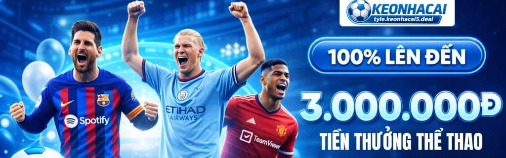 banner tỷ lệ kèo nhà cái tặng 100% nạp đầu lên đến 3 triệu đồng